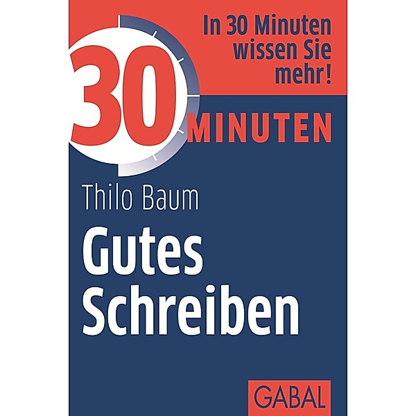 30 Minuten Gutes Schreiben / 30 Minuten, Thilo Baum