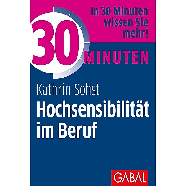 30 Minuten Hochsensibilität im Beruf / 30 Minuten, Kathrin Sohst