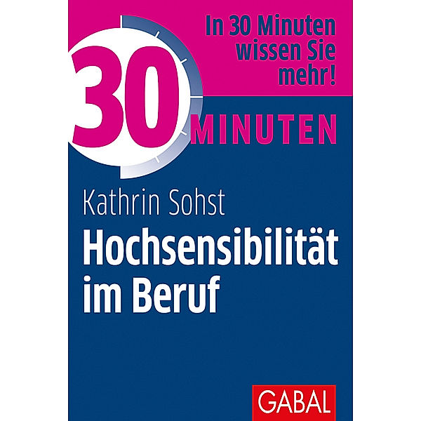 30 Minuten Hochsensibilität im Beruf, Kathrin Sohst