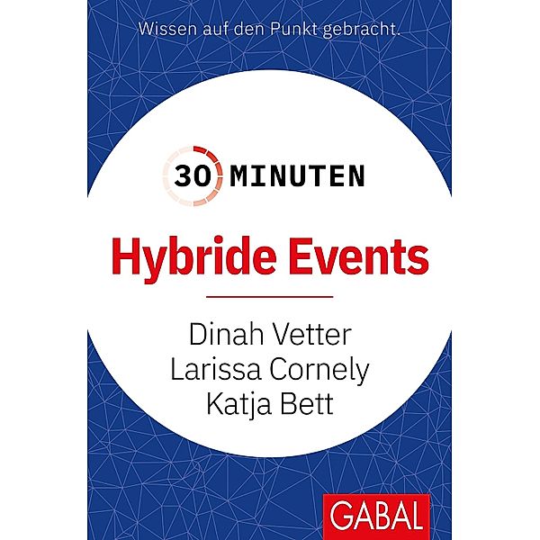 30 Minuten Hybride Events / 30-Minuten-Reihe, Dinah Vetter, Larissa Cornely, Katja Bett