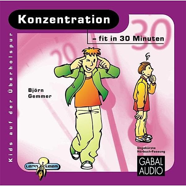 30-Minuten - Kids auf der Überholspur - Konzentration - fit in 30 Minuten,1 Audio-CD, Björn Gemmer