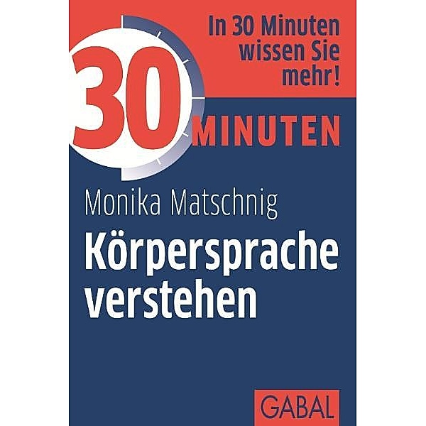 30 Minuten - Körpersprache verstehen, Monika Matschnig