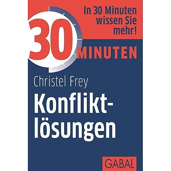 30 Minuten Konfliktlösungen, Christel Frey