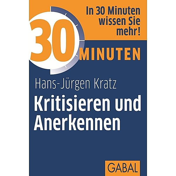 30 Minuten Kritisieren und Anerkennen / 30 Minuten, Hans-Jürgen Kratz