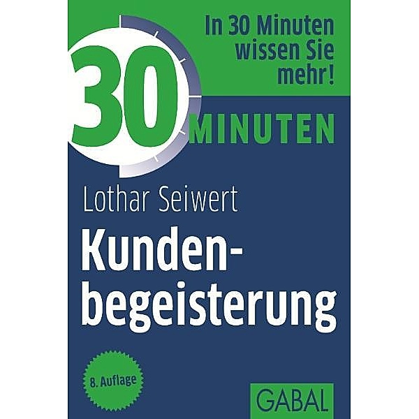30 Minuten Kundenbegeisterung, Lothar J. Seiwert