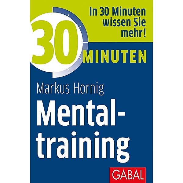 30 Minuten Mentaltraining / 30 Minuten, Markus Hornig