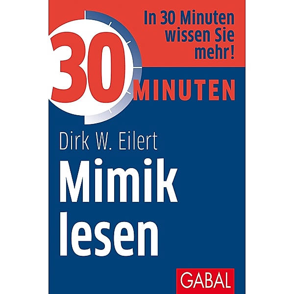 30 Minuten Mimik lesen / 30 Minuten, Dirk W. Eilert