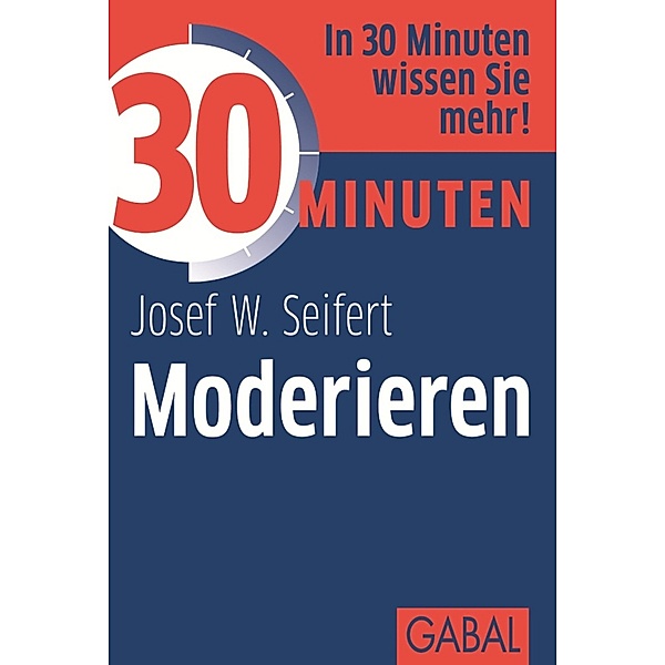 30 Minuten Moderieren / 30 Minuten, Josef W. Seifert