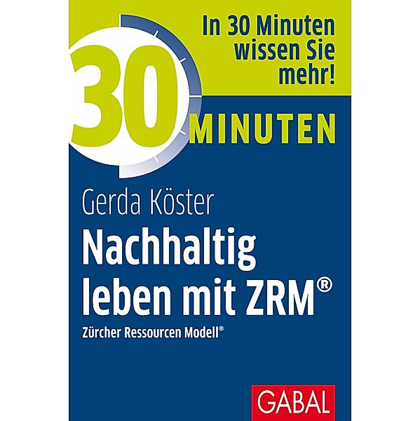 30 Minuten Nachhaltig leben mit ZRM® / 30 Minuten, Gerda Köster