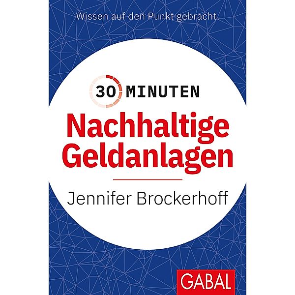 30 Minuten Nachhaltige Geldanlagen / 30-Minuten-Reihe, Jennifer Brockerhoff