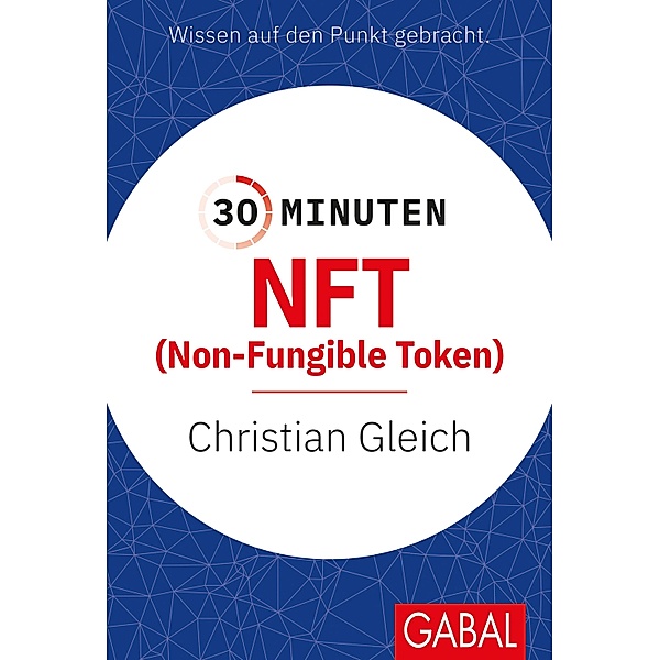 30 Minuten NFT (Non-Fungible Token) / 30-Minuten-Reihe, Christian Gleich