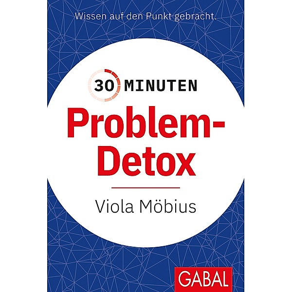 30 Minuten Problem-Detox / 30-Minuten-Reihe, Viola Möbius