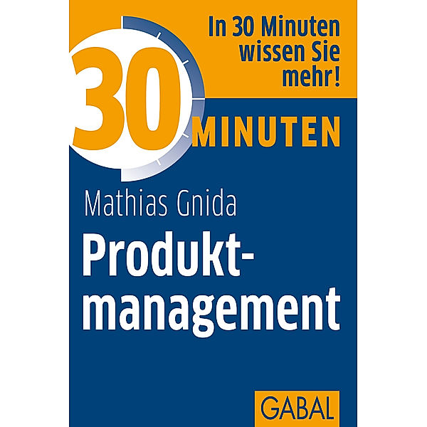 30 Minuten Produktmanagement / 30 Minuten, Mathias Gnida