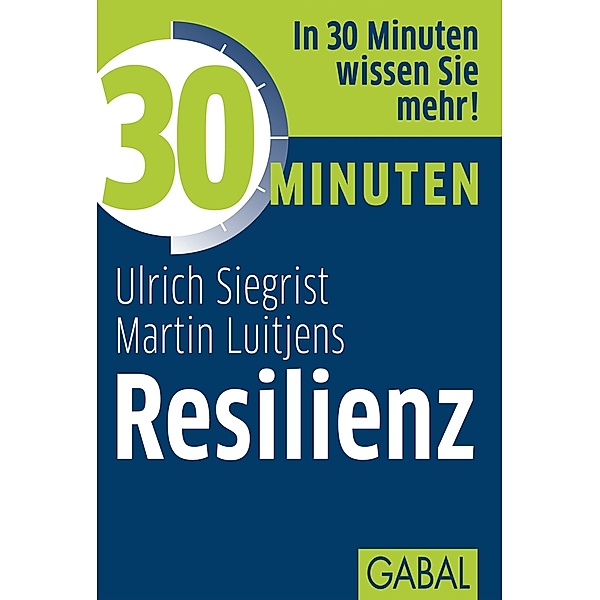 30 Minuten Resilienz / 30 Minuten, Ulrich Siegrist, Martin Luitjens