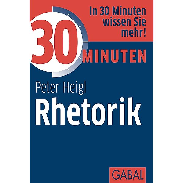 30 Minuten Rhetorik / 30 Minuten, Peter Heigl