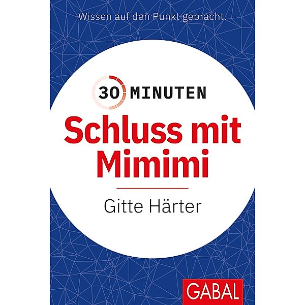 30 Minuten Schluss mit Mimimi / 30-Minuten-Reihe, Gitte Härter