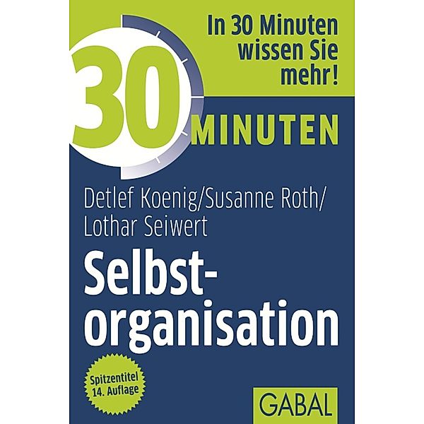 30 Minuten Selbstorganisation / 30 Minuten, Detlef Koenig, Lothar Seiwert, Susanne Roth