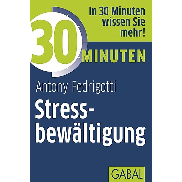 30 Minuten Stressbewältigung / 30 Minuten, Antony Fedrigotti
