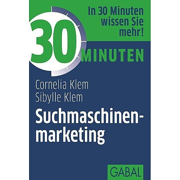 30 Minuten Suchmaschinenmarketing / 30 Minuten, Cornelia Klem, Sybille Klem