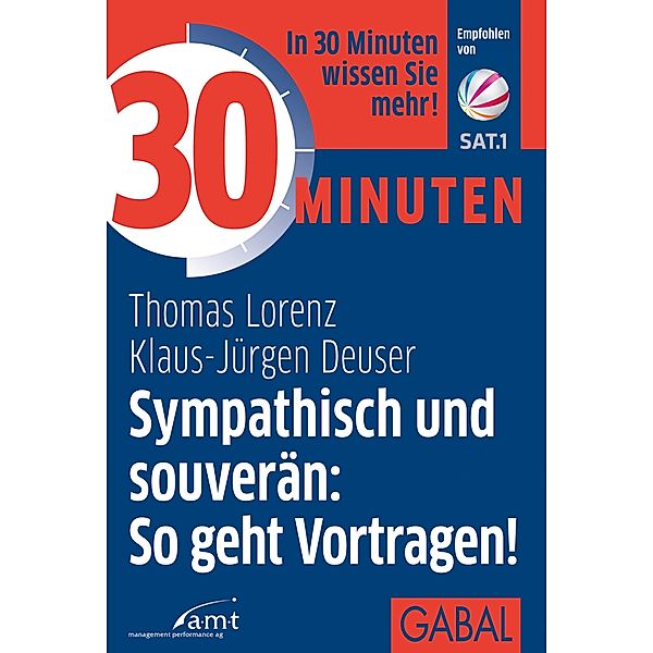 30 Minuten Sympathisch und souverän: So geht Vortragen! / 30 Minuten, Thomas Lorenz, Klaus-jürgen Deuser