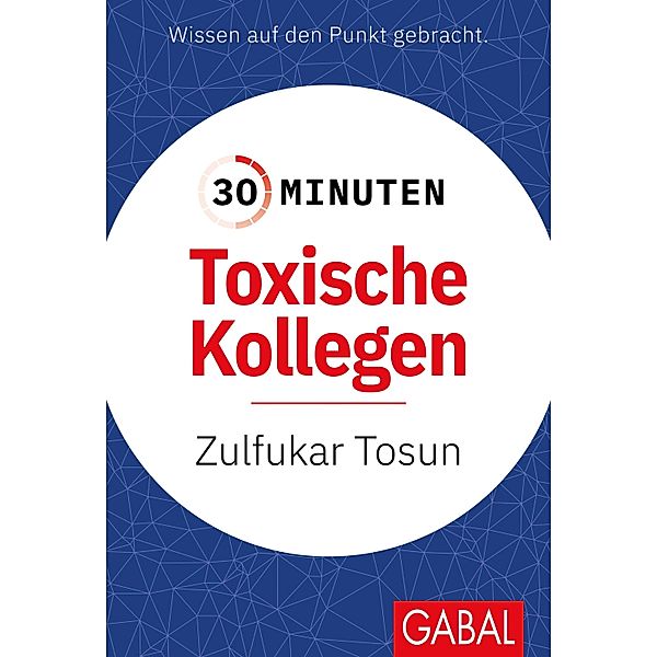 30 Minuten Toxische Kollegen / 30-Minuten-Reihe, Zulfukar Tosun