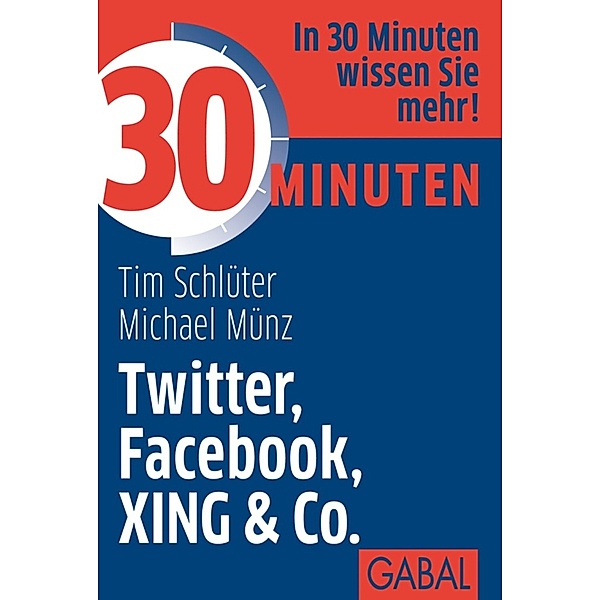 30 Minuten Twitter, Facebook, XING & Co. / 30 Minuten, Tim Schlüter, Michael Münz