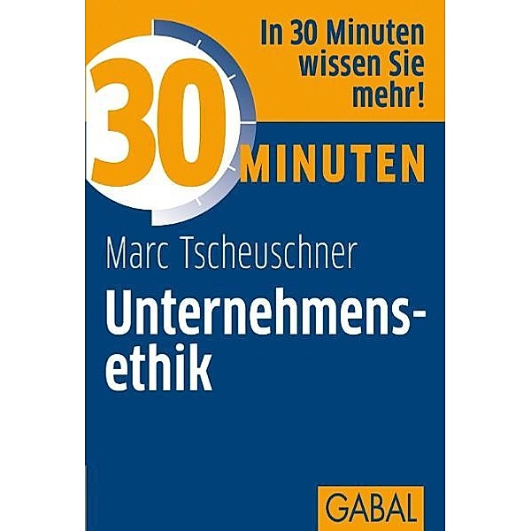 30 Minuten Unternehmensethik / 30 Minuten, Marc Tscheuschner