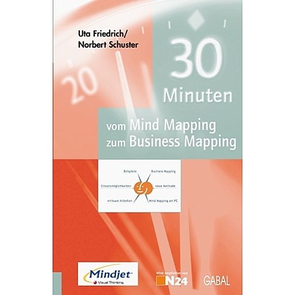 30 Minuten vom Mind Mapping zum Business Mapping, Uta Friedrich, Norbert Schuster