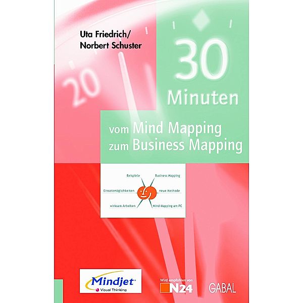 30 Minuten vom Mind Mapping zum Business Mapping / 30 Minuten, Uta Friedrich, Norbert Schuster