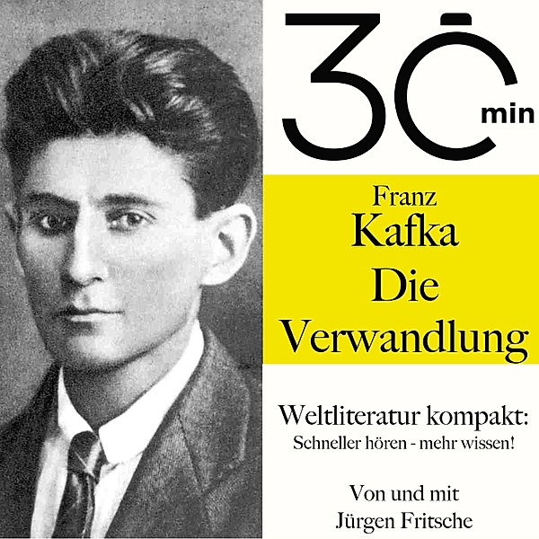 30 Minuten - Weltliteratur kompakt - 30 Minuten: Franz Kafkas Die Verwandlung, Franz Kafka, Jürgen Fritsche