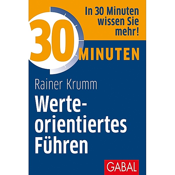 30 Minuten Werteorientiertes Führen / 30 Minuten, Rainer Krumm