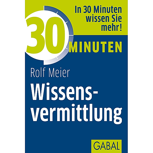 30 Minuten Wissensvermittlung / 30 Minuten, Rolf Meier