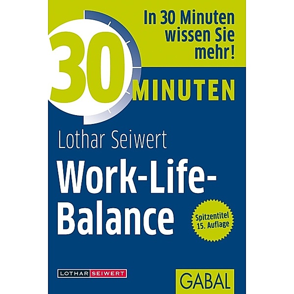 30 Minuten Work-Life-Balance / 30 Minuten, Lothar Seiwert