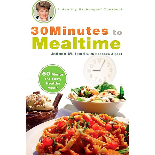 30 Minutes to Mealtime, Joanna M. Lund, Barbara Alpert