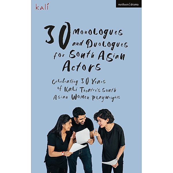 30 Monologues and Duologues for South Asian Actors / Audition Speeches, Kali Theatre