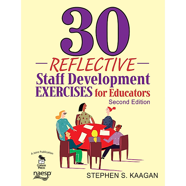 30 Reflective Staff Development Exercises for Educators, Stephen S. Kaagan