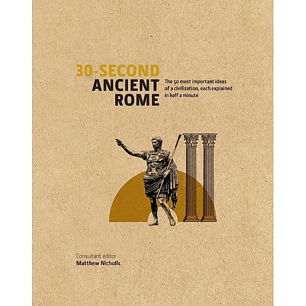 30-Second Ancient Rome / 30-Second, Matthew Nicholls, Luke Houghton