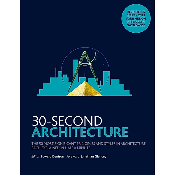 30-Second Architecture / 30-Second, Edward Denison, Jonathan Glancey