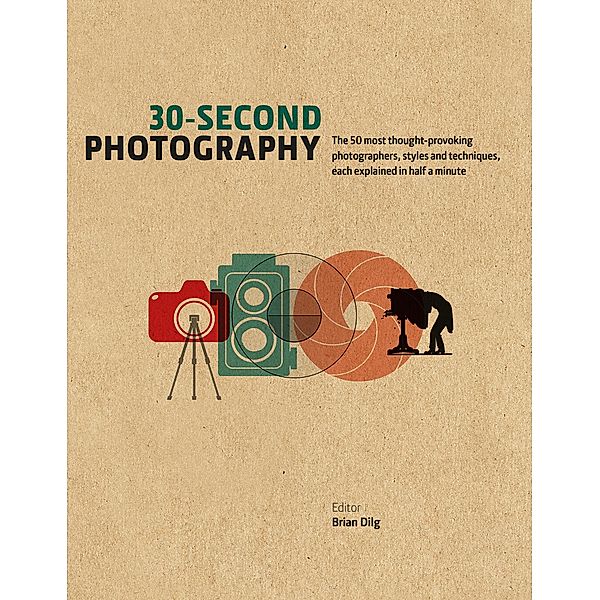 30-Second Photography / 30-Second, Brian Dilg, Adiva Koenigsberg