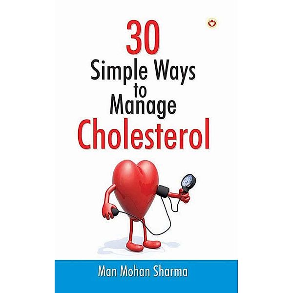 30 Simple Ways to Manage Cholesterol / Diamond Books, Man Mohan Sharma