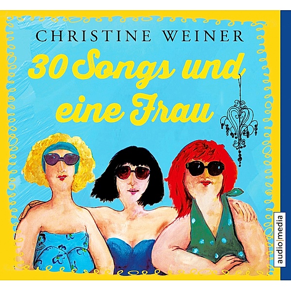 30 Songs und eine Frau, 4 Audio-CDs, Christine Weiner