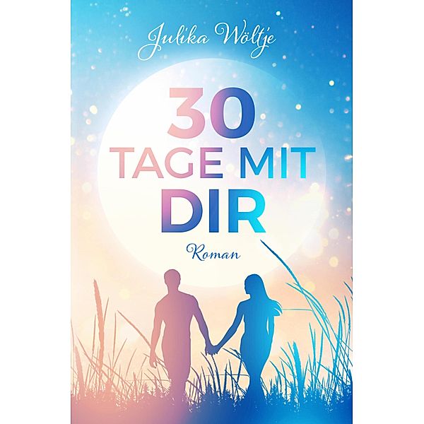 30 Tage mit dir, Julika Wöltje