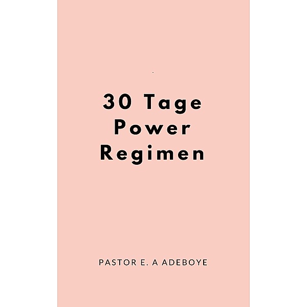 30 Tage Power Regimen, Pastor E. A Adeboye