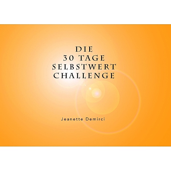 30 Tage Selbstwert - Challenge, Jeanette Demirci