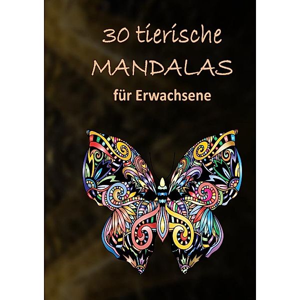 30 tierische Mandalas: Malbuch für Erwachsene mit entspannenden und inspirierenden Designs, Mirjam Gämperli