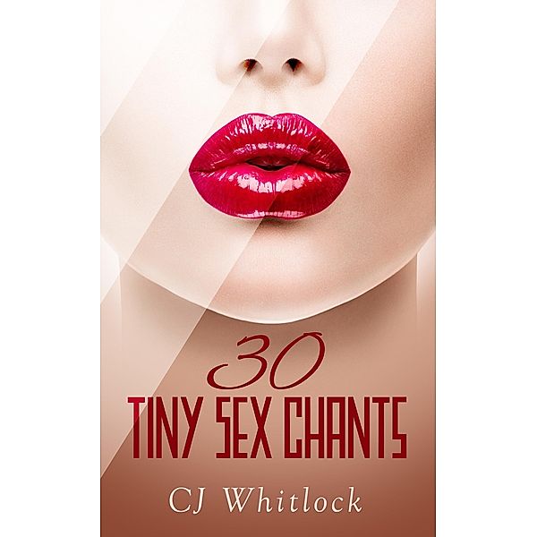 30 Tiny Sex Chants, Cj Whitlock