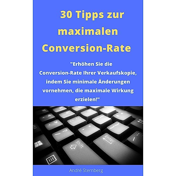 30 Tipps zur maximalen Conversion-Rate, Andre Sternberg