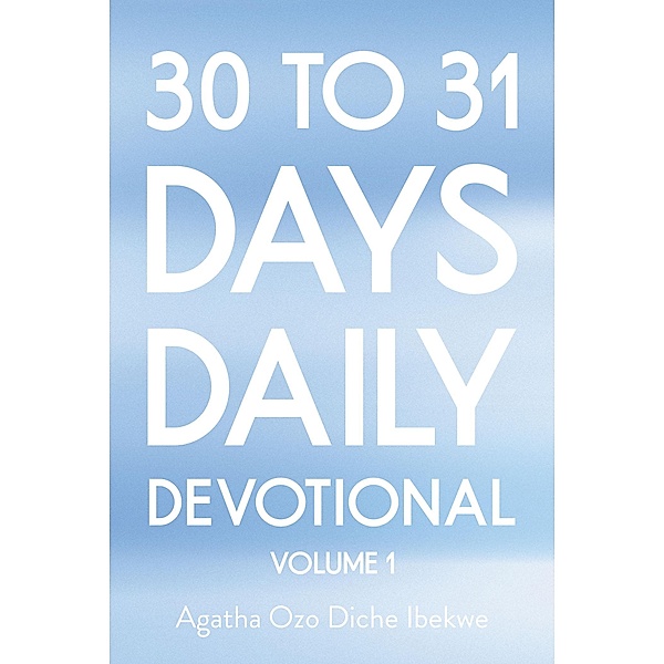 30 TO 31 DAYS DAILY DEVOTIONAL, Agatha Ozo Diche Ibekwe