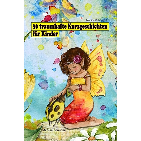 30 traumhafte Kurzgeschichten für Kinder, Martina Schönefeld
