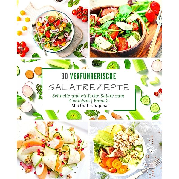 30 verführerische Salatrezepte, Mattis Lundqvist